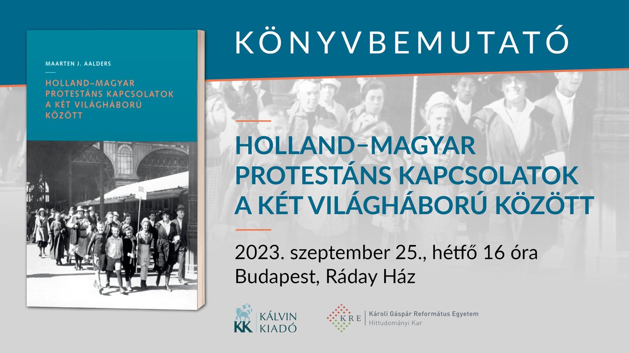 Holland-Magyar protestáns kapcsolatok a két világháború között - 2023. szeptember 25., hétfő 16 óra Budapest, Ráday Ház